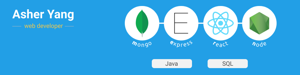 Banner: Asher Yang, Web Developer, MongoDb, Express.js, React.js, Node.js, Java, SQL