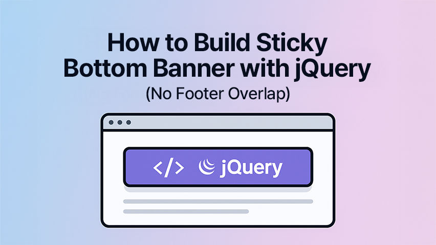 Featured image of post How to Build Sticky Bottom Banner with jQuery (No Footer Overlap)
