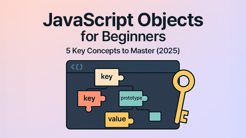 Featured image of post JavaScript Objects for Beginners: 5 Key Concepts to Master (2025)
